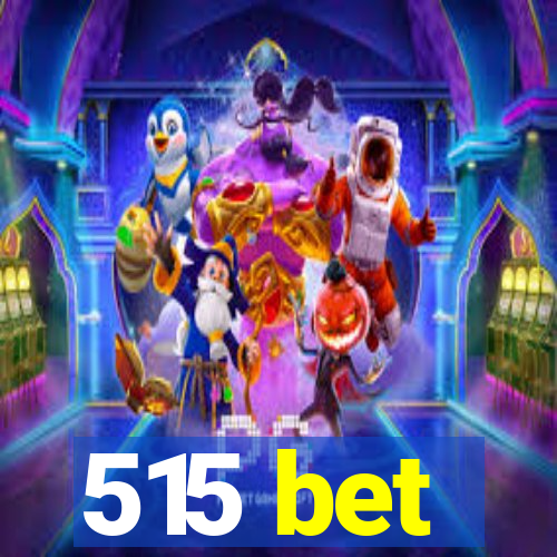 515 bet